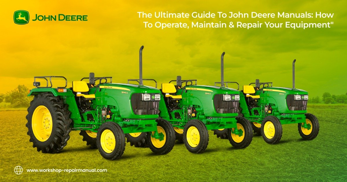 The Ultimate Guide to John Deere Manuals: How to Operate Your Equipment, Perform Maintenance, and Make Repairs 1 The Ultimate Guide to John Deere Manuals: How to Operate Your Equipment, Perform Maintenance, and Make Repairs